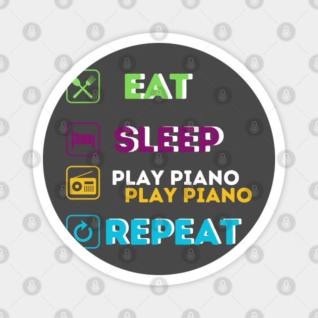 Funny eat sleep play piano repeat Magnet by Qurax